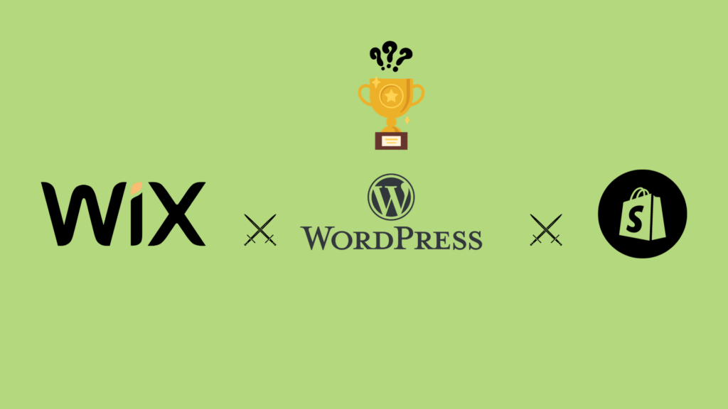 Wordpress Vs. Shopify Vs. Wix